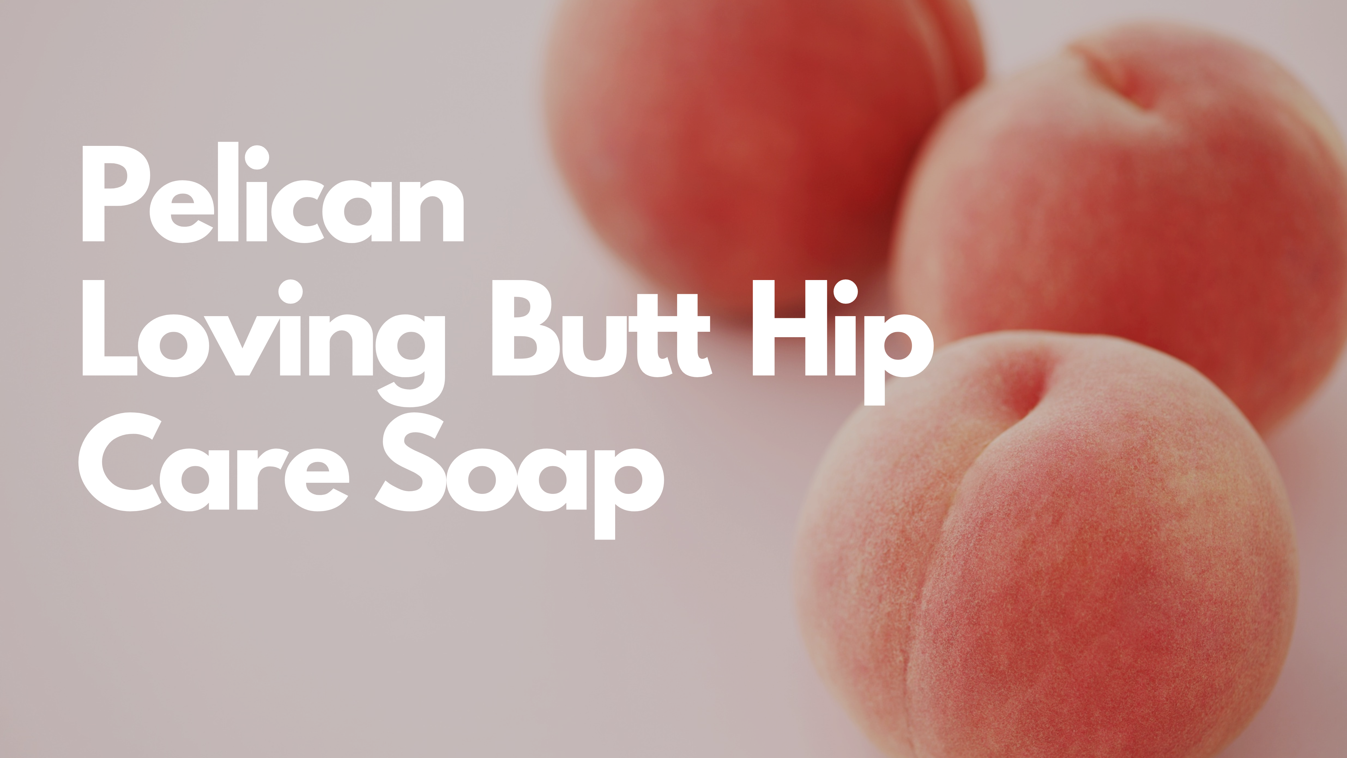 Why the Pelican Hip Care Soap Is Going Viral: Honest Review of Japan’s Best-Selling Peach Soap