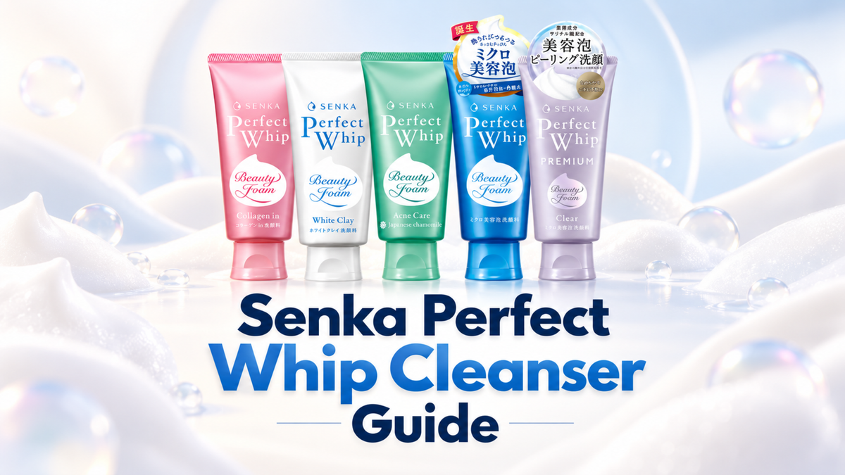 Senka Perfect Whip Guide: Which Cleanser Is Right for You