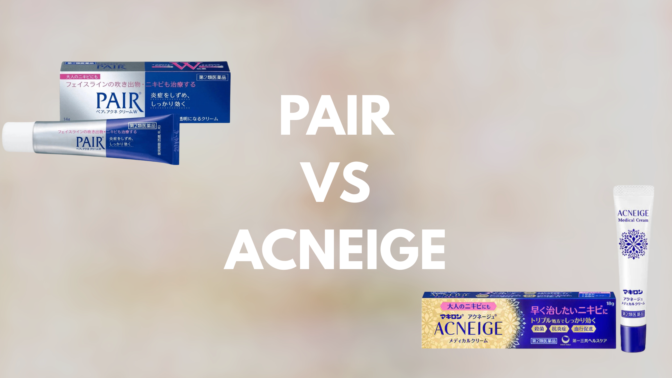 Japanese Acne Creams: PAIR vs ACNEIGE | Which One Works Better for You?
